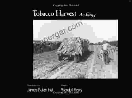 Tobacco Harvest: An Elegy James Baker Hall