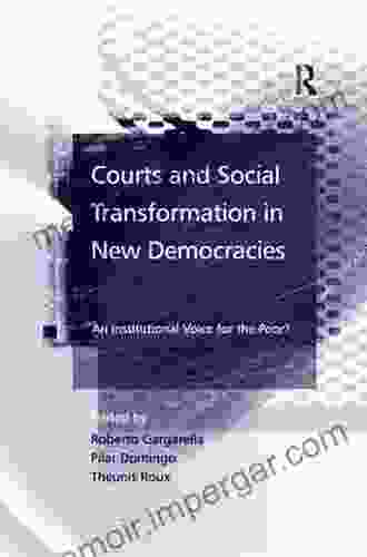 Courts And Social Transformation In New Democracies: An Institutional Voice For The Poor?