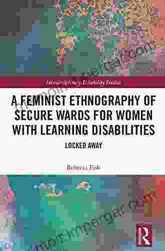 A Feminist Ethnography Of Secure Wards For Women With Learning Disabilities: Locked Away (Interdisciplinary Disability Studies)