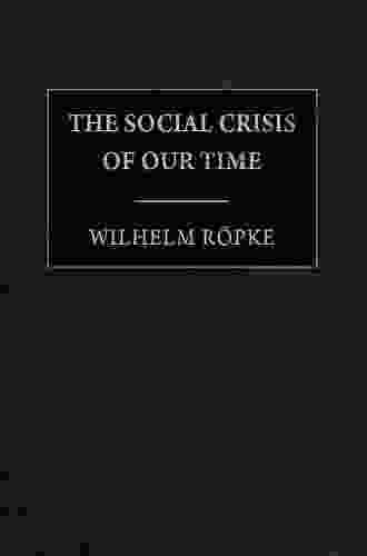 The Social Crisis Of Our Time (Library Of Conservative Thought)