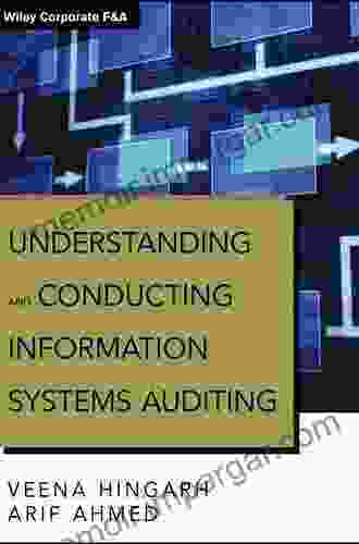 Understanding And Conducting Information Systems Auditing (Wiley Corporate F A)