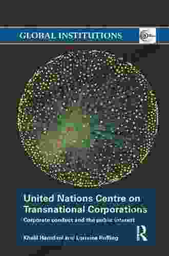 United Nations Centre On Transnational Corporations: Corporate Conduct And The Public Interest (Global Institutions)