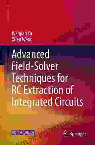 Advanced Field Solver Techniques For RC Extraction Of Integrated Circuits