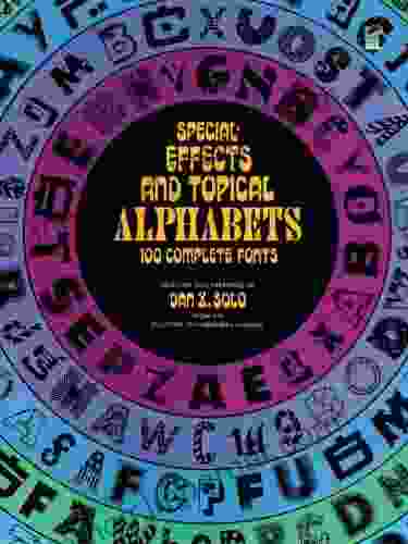 Special Effects And Topical Alphabets: 100 Complete Fonts (Lettering Calligraphy Typography)