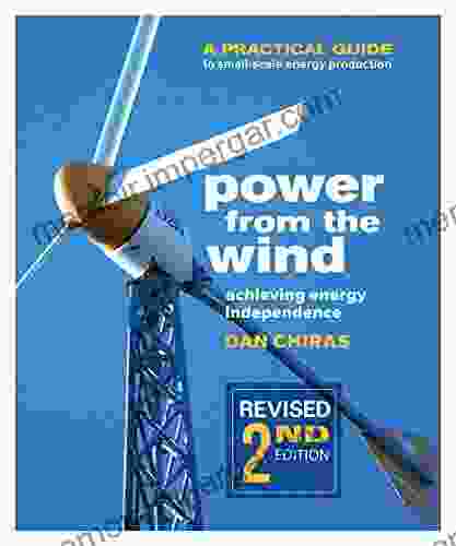 Power From The Wind 2nd Edition: A Practical Guide To Small Scale Energy Production