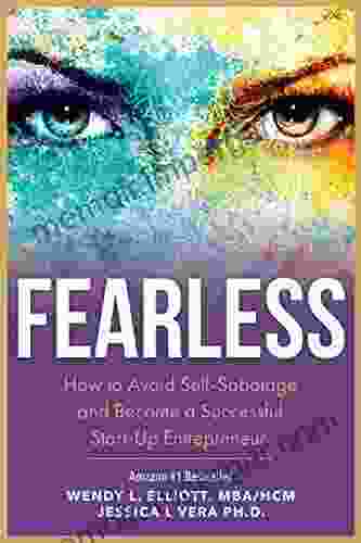 Fearless: How To Avoid Self Sabotage And Become A Successful Start Up Entrepreneur