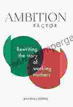 Ambition Factor: Rewriting The Story Of Working Mothers