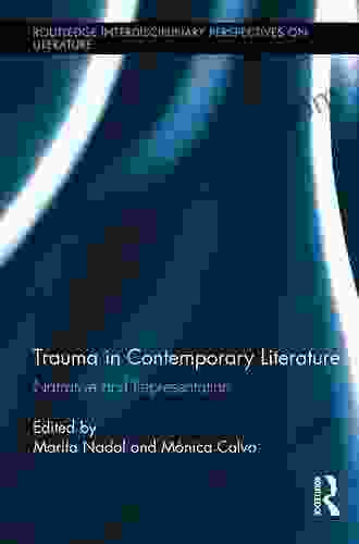 Trauma In Contemporary Literature: Narrative And Representation (Routledge Interdisciplinary Perspectives On Literature 26)