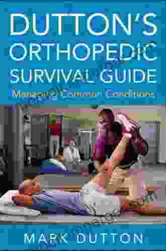 Dutton S Orthopedic Survival Guide: Managing Common Conditions