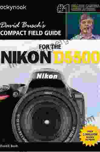 David Busch S Compact Field Guide For The Nikon D5500 (The David Busch Camera Guide Series)