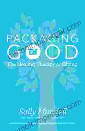 Packaging Good: The Healing Therapy Of Giving