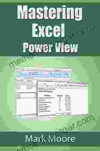 Mastering Excel: Power View Mark Moore