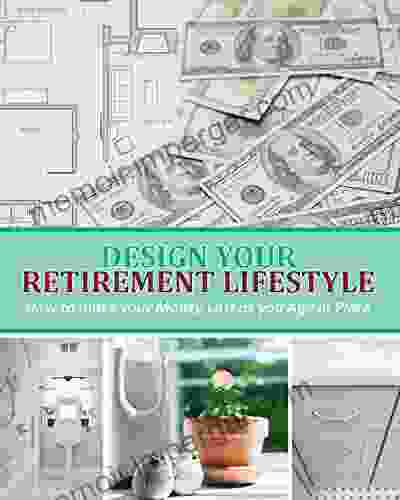 Design Your Retirement Lifestyle: How To Make Your Money Last As You Age In Place (1)