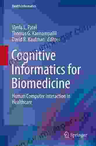 Cognitive Informatics For Biomedicine: Human Computer Interaction In Healthcare (Health Informatics)