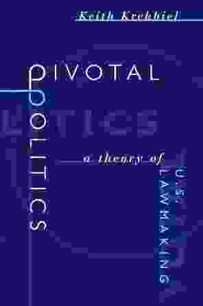 Pivotal Politics: A Theory Of U S Lawmaking