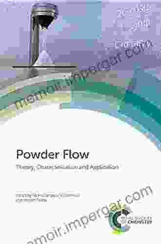 Powder Flow: Theory Characterisation And Application