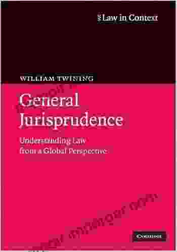 General Jurisprudence: Understanding Law From A Global Perspective (Law In Context)