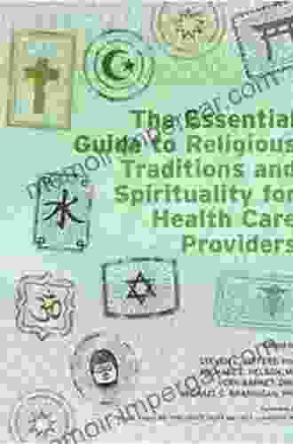 The Essential Guide To Religious Traditions And Spirituality For Health Care Providers