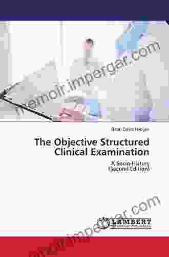 The Definitive Guide To The OSCE: The Objective Structured Clinical Examination As A Performance Assessment