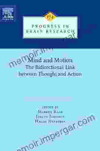 Mind And Motion: The Bidirectional Link Between Thought And Action: Progress In Brain Research (ISSN 174)