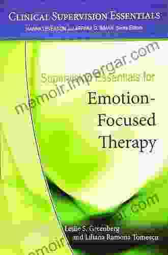 Supervision Essentials For Emotion Focused Therapy (Clinical Supervision Essentials)