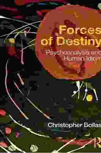 Forces Of Destiny: Psychoanalysis And Human Idiom