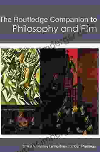 The Routledge Companion To Philosophy And Film (Routledge Philosophy Companions)