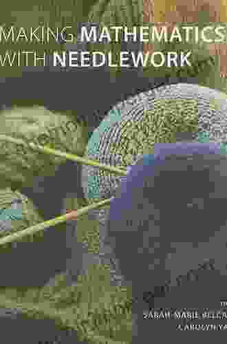 Making Mathematics With Needlework: Ten Papers And Ten Projects