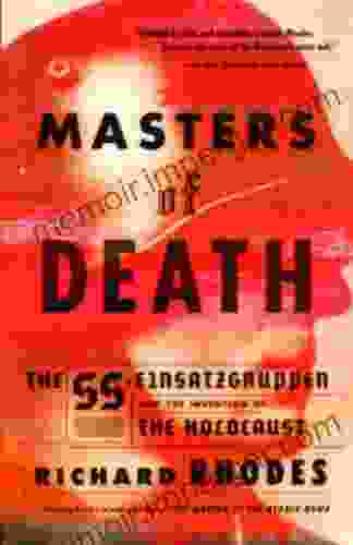 Masters Of Death: The SS Einsatzgruppen And The Invention Of The Holocaust