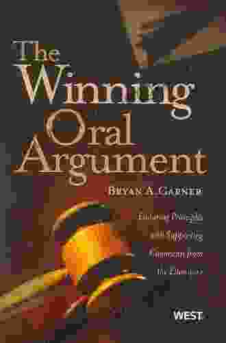 Garner S The Winning Oral Argument: Enduring Principles With Supporting Comments From The Literature (American Casebook Series)