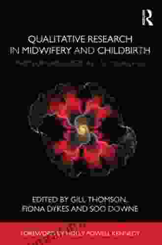 Qualitative Research In Midwifery And Childbirth: Phenomenological Approaches