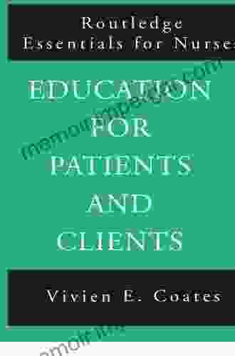 Education For Patients And Clients (Routledge Essentials For Nurses)