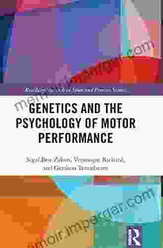 Genetics And The Psychology Of Motor Performance (Routledge Research In Sport And Exercise Science)