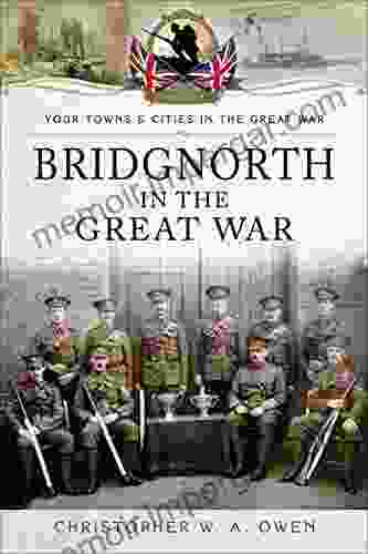 Bridgnorth In The Great War (Your Towns Cities In The Great War)