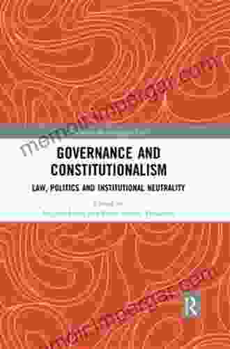 Governance And Constitutionalism: Law Politics And Institutional Neutrality (Studies In The Sociology Of Law)