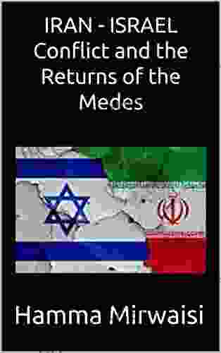 IRAN ISRAEL Conflict And The Returns Of The Medes