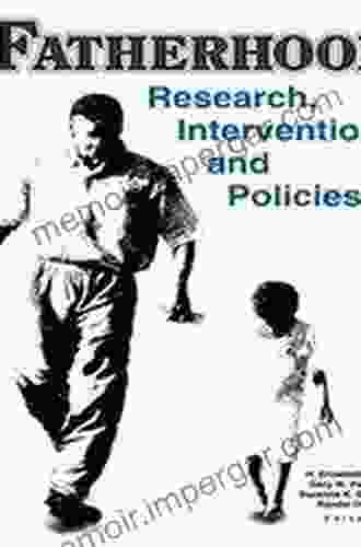 Fatherhood: Research Interventions And Policies