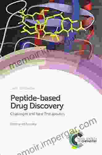 Peptide Based Drug Discovery: Challenges And New Therapeutics (ISSN 59)