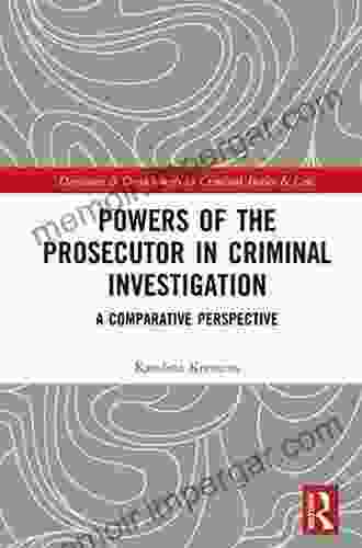 Powers Of The Prosecutor In Criminal Investigation: A Comparative Perspective