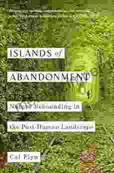 Islands Of Abandonment: Nature Rebounding In The Post Human Landscape