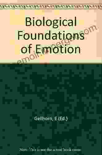 Biological Foundations of Emotion: Theories Research and Experience (Emotion theory research and experience)