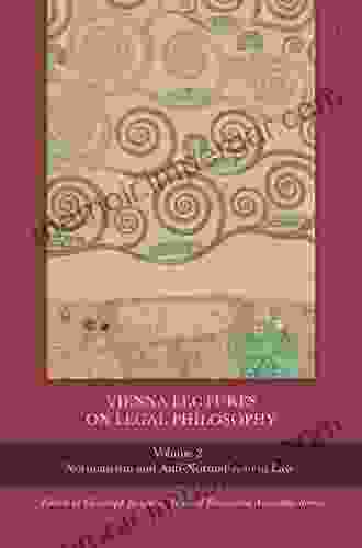 Vienna Lectures On Legal Philosophy Volume 2: Normativism And Anti Normativism In Law