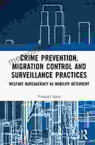 Crime Prevention Migration Control And Surveillance Practices: Welfare Bureaucracy As Mobility Deterrent