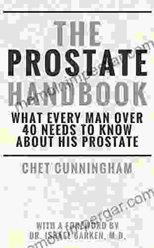 The Prostate Handbook: What Every Man Over 40 Needs To Know About His Prostate