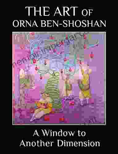 A Window To Another Dimension: The Art Of Orna Ben Shoshan