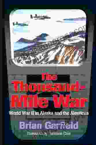 Thousand Mile War: World War II In Alaska And The Aleutians (Classic Reprint 4)